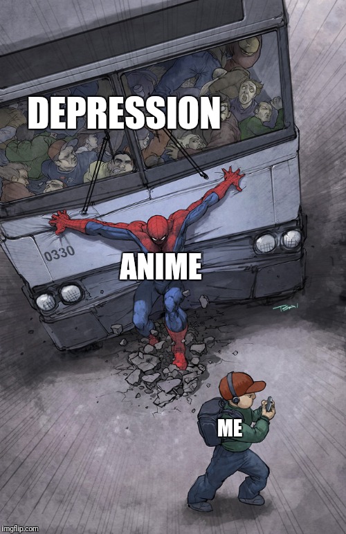 #AnimeSavesLives | DEPRESSION; ANIME; ME | image tagged in true story,so true memes | made w/ Imgflip meme maker