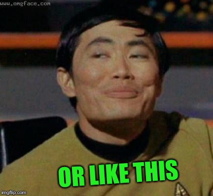 sulu | OR LIKE THIS | image tagged in sulu | made w/ Imgflip meme maker
