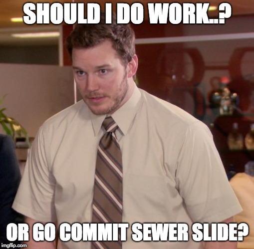 Afraid To Ask Andy | SHOULD I DO WORK..? OR GO COMMIT SEWER SLIDE? | image tagged in memes,afraid to ask andy | made w/ Imgflip meme maker