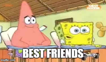 BEST FRIENDS | made w/ Imgflip meme maker