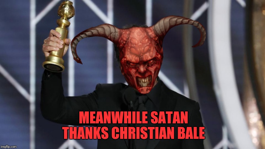 MEANWHILE SATAN THANKS CHRISTIAN BALE | made w/ Imgflip meme maker