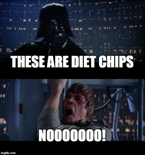 Star Wars No Meme | THESE ARE DIET CHIPS NOOOOOOO! | image tagged in memes,star wars no | made w/ Imgflip meme maker