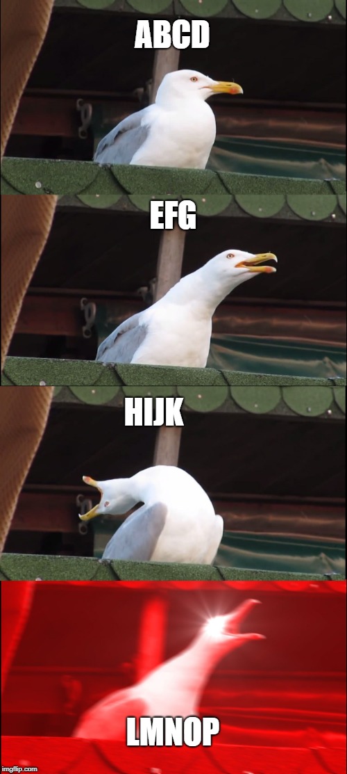 Inhaling Seagull | ABCD; EFG; HIJK; LMNOP | image tagged in memes,inhaling seagull | made w/ Imgflip meme maker