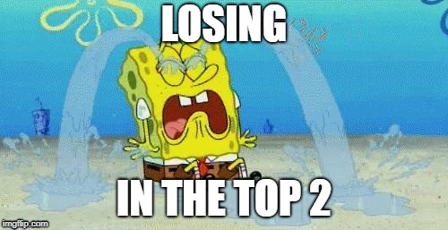 Fortnite moments | LOSING; IN THE TOP 2 | image tagged in sad crying spongebob | made w/ Imgflip meme maker