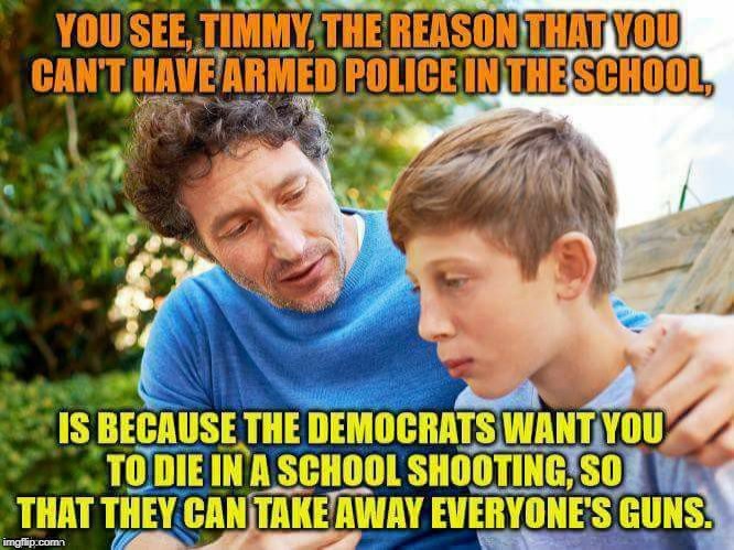 The Democrats want You to Die in a School Shooting so that They can take away Everyone's Guns. | image tagged in democrats,guns,school,shooting,take away,everyone's | made w/ Imgflip meme maker