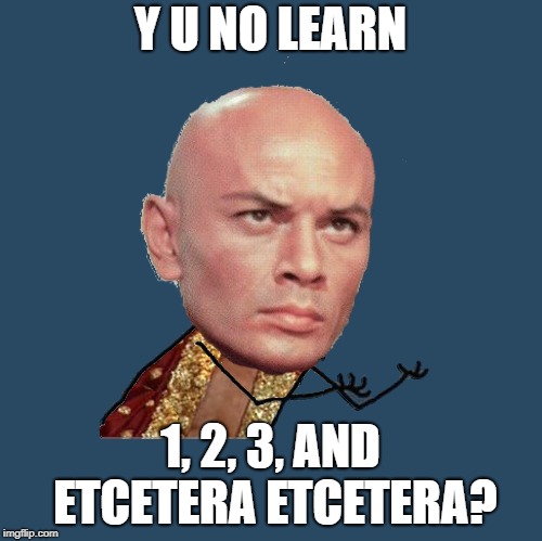 Y U NO LEARN 1, 2, 3, AND ETCETERA ETCETERA? | made w/ Imgflip meme maker