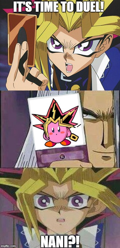 Yugi Kirby | IT'S TIME TO DUEL! NANI?! | image tagged in yugioh,yu-gi-oh,kirby | made w/ Imgflip meme maker