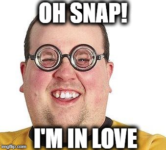 OH SNAP! I'M IN LOVE | made w/ Imgflip meme maker