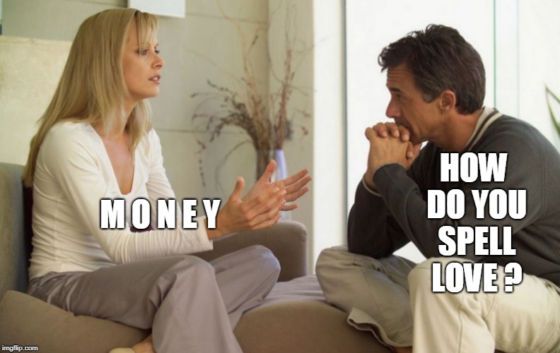 modern women spell thing differently. love is m o n e y .mgtow grows daily. | HOW DO YOU SPELL LOVE ? M O N E Y | image tagged in age old problem,love  money,feminist chick,meme this | made w/ Imgflip meme maker