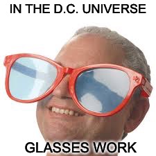 IN THE D.C. UNIVERSE GLASSES WORK | made w/ Imgflip meme maker