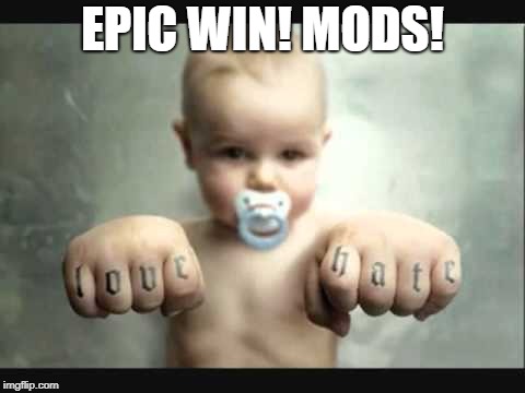 EPIC WIN! MODS! | made w/ Imgflip meme maker
