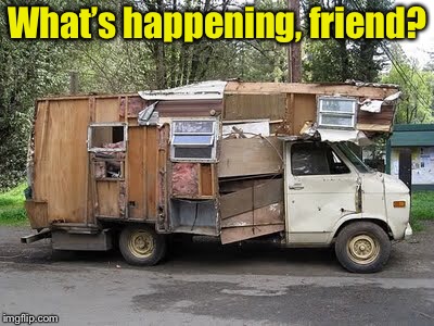 What’s happening, friend? | made w/ Imgflip meme maker