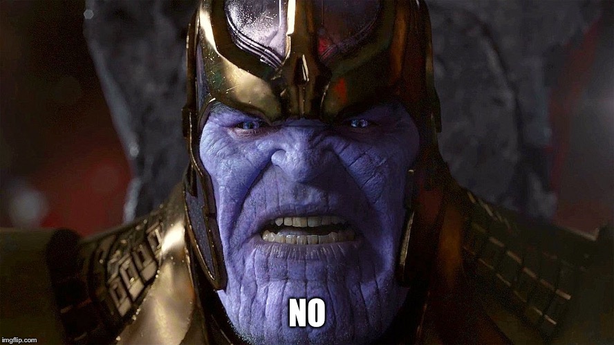 TheMadTitan2.0 angry | NO | image tagged in themadtitan20 angry | made w/ Imgflip meme maker