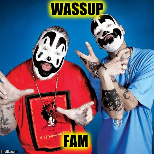 Insane Clown Posse | WASSUP FAM | image tagged in insane clown posse | made w/ Imgflip meme maker