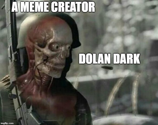 Sniper Elite Headshot | A MEME CREATOR; DOLAN DARK | image tagged in sniper elite headshot | made w/ Imgflip meme maker