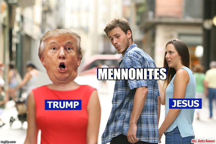 Trump, Mennonites, Jesus | MENNONITES | image tagged in trump,mennonites,jesus | made w/ Imgflip meme maker