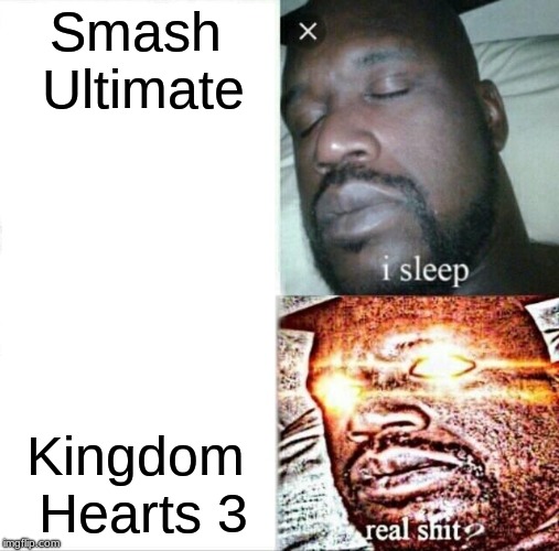 Sleeping Shaq | Smash Ultimate; Kingdom Hearts 3 | image tagged in memes,sleeping shaq | made w/ Imgflip meme maker