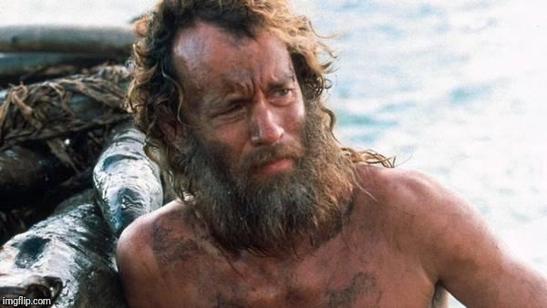 tom hanks castaway | image tagged in tom hanks castaway | made w/ Imgflip meme maker