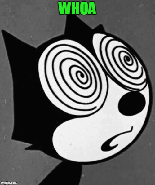 Felix the Cat | WHOA | image tagged in felix the cat | made w/ Imgflip meme maker