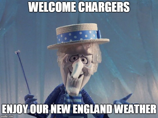 Welcome Chargers | WELCOME CHARGERS; ENJOY OUR NEW ENGLAND WEATHER | image tagged in new england patriots | made w/ Imgflip meme maker