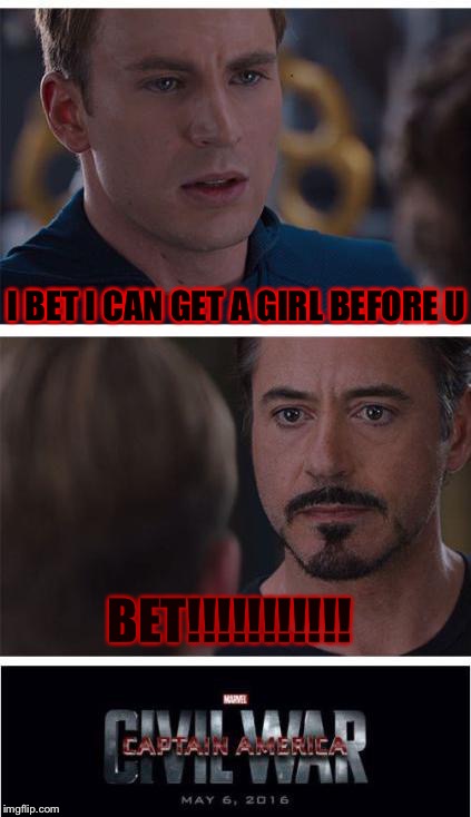 Marvel Civil War 1 | I BET I CAN GET A GIRL BEFORE U; BET!!!!!!!!!!! | image tagged in memes,marvel civil war 1 | made w/ Imgflip meme maker