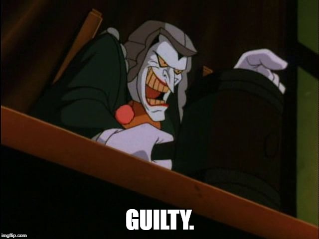 GUILTY | GUILTY. | image tagged in guilty | made w/ Imgflip meme maker