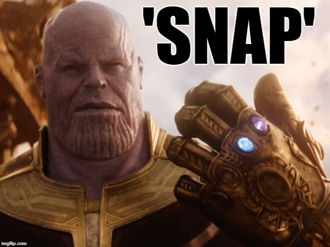 Thanos Smile | 'SNAP' | image tagged in thanos smile | made w/ Imgflip meme maker