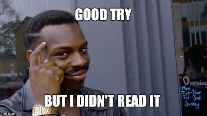 Roll Safe Think About It Meme | BUT I DIDN'T READ IT GOOD TRY | image tagged in memes,roll safe think about it | made w/ Imgflip meme maker