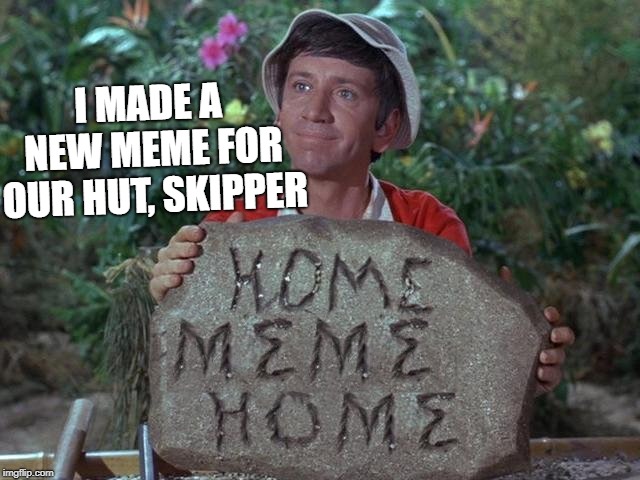 Gillimeme | I MADE A NEW MEME FOR OUR HUT, SKIPPER | image tagged in gillimeme | made w/ Imgflip meme maker