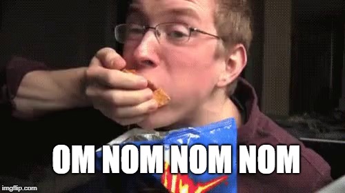 Eating Chips | OM NOM NOM NOM | image tagged in eating chips | made w/ Imgflip meme maker