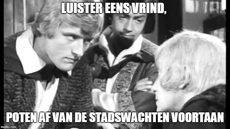 LUISTER EENS VRIND, POTEN AF VAN DE STADSWACHTEN VOORTAAN | made w/ Imgflip meme maker
