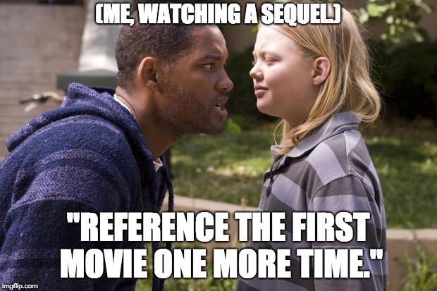 hancock one more time | (ME, WATCHING A SEQUEL.); "REFERENCE THE FIRST MOVIE ONE MORE TIME." | image tagged in hancock one more time | made w/ Imgflip meme maker