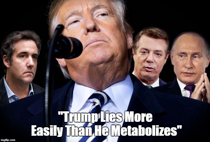 "Trump Lies More Easily Than He Metabolizes" | made w/ Imgflip meme maker