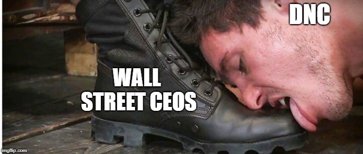 DNC; WALL STREET CEOS | image tagged in dnc bipartisanship | made w/ Imgflip meme maker