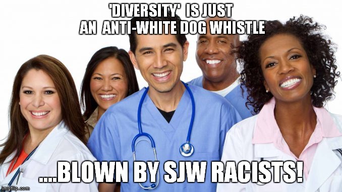 'DIVERSITY'  IS JUST AN  ANTI-WHITE DOG WHISTLE; ....BLOWN BY SJW RACISTS! | made w/ Imgflip meme maker
