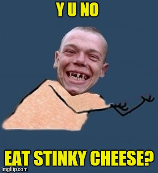 Y u no toothless | Y U NO EAT STINKY CHEESE? | image tagged in y u no toothless | made w/ Imgflip meme maker