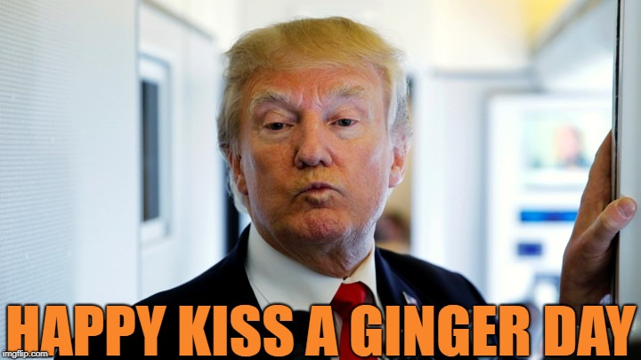 Kiss a Trump Day - Imgflip