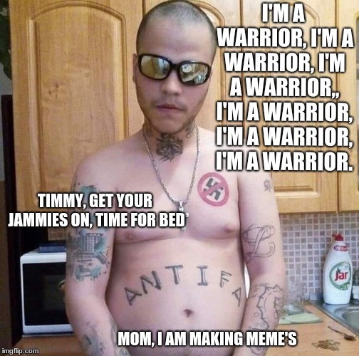 Anti First Amendment Warrior in Training. | I'M A WARRIOR, I'M A WARRIOR, I'M A WARRIOR,, I'M A WARRIOR, I'M A WARRIOR, I'M A WARRIOR. TIMMY, GET YOUR JAMMIES ON, TIME FOR BED; MOM, I AM MAKING MEME'S | image tagged in anti first amendment clown,antifa,scary clown | made w/ Imgflip meme maker