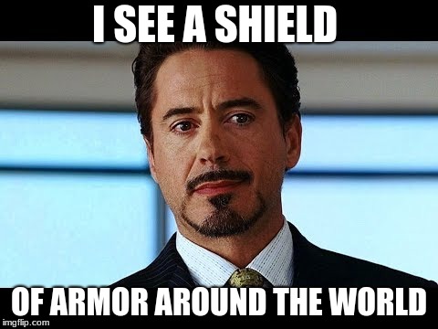 I SEE A SHIELD OF ARMOR AROUND THE WORLD | made w/ Imgflip meme maker