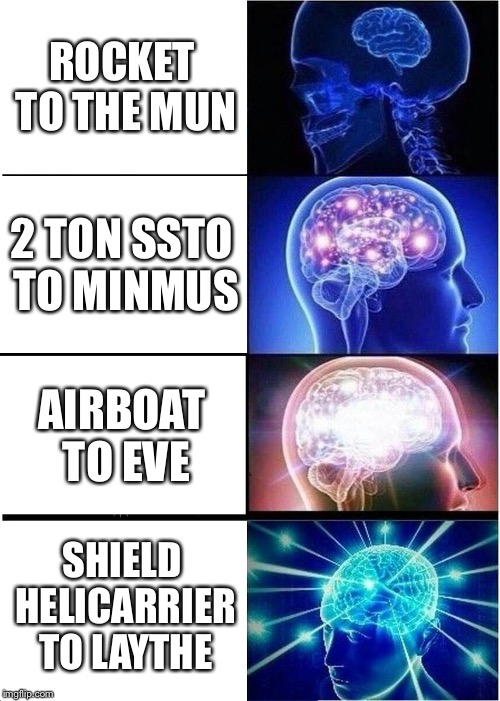 Expanding Brain Meme | ROCKET TO THE MUN; 2 TON SSTO TO MINMUS; AIRBOAT TO EVE; SHIELD HELICARRIER TO LAYTHE | image tagged in memes,expanding brain | made w/ Imgflip meme maker