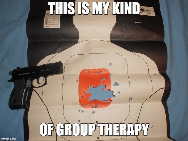My CZ P-01's first range trip | THIS IS MY KIND; OF GROUP THERAPY | image tagged in memes,guns,shooting,target practice,therapy | made w/ Imgflip meme maker
