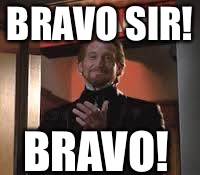 Applause. | BRAVO SIR! BRAVO! | image tagged in applause | made w/ Imgflip meme maker