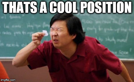 post for ants asian | THATS A COOL POSITION | image tagged in post for ants asian | made w/ Imgflip meme maker
