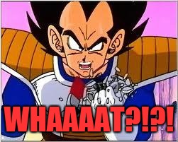 Its OVER 9000! | WHAAAAT?!?! | image tagged in its over 9000 | made w/ Imgflip meme maker