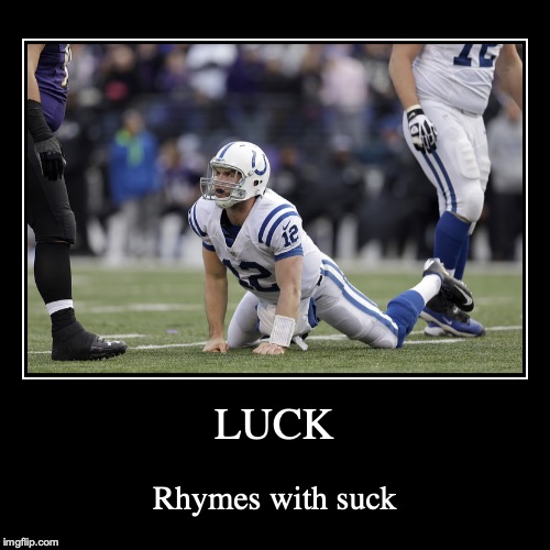 LUCK | Rhymes with suck | image tagged in funny,demotivationals | made w/ Imgflip demotivational maker