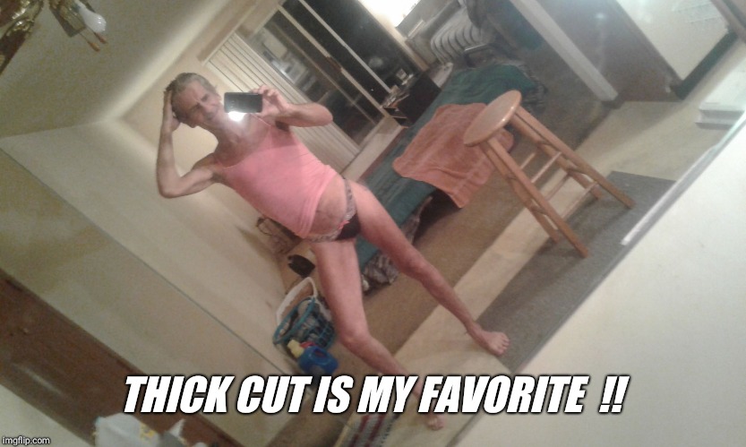 THICK CUT IS MY FAVORITE  !! | image tagged in jeffreys tip of the day | made w/ Imgflip meme maker