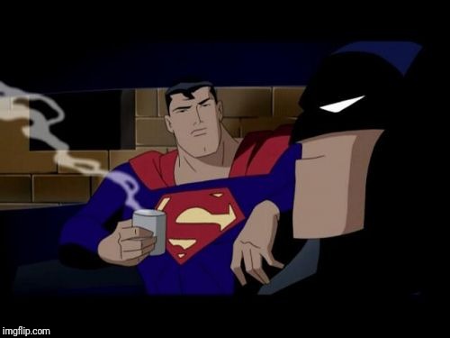 Batman And Superman Meme | . | image tagged in memes,batman and superman | made w/ Imgflip meme maker