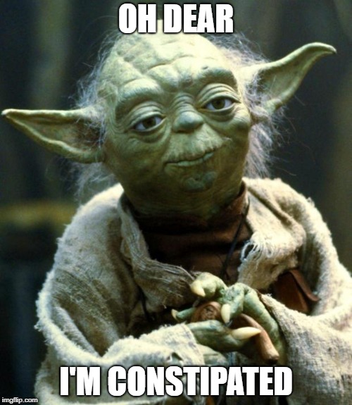 Star Wars Yoda Meme | OH DEAR; I'M CONSTIPATED | image tagged in memes,star wars yoda | made w/ Imgflip meme maker
