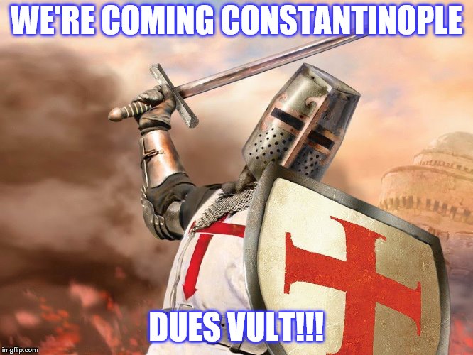 WE'RE COMING CONSTANTINOPLE DUES VULT!!! | made w/ Imgflip meme maker