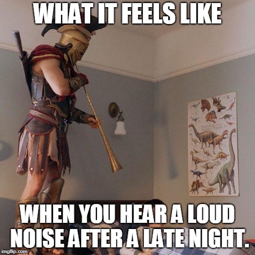 Keep it down! | WHAT IT FEELS LIKE; WHEN YOU HEAR A LOUD NOISE AFTER A LATE NIGHT. | image tagged in spartan alarm,wake up,sleep deprivation creations,loud house,memes | made w/ Imgflip meme maker